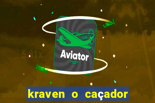 kraven o caçador filme completo dublado